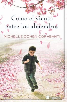 Como el Viento Entre los Almendros - Corasanti, Michelle Cohen, and Becciu, Ana (Translated by)