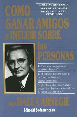 Como Ganar Amigos E Influir Sobre Las Personas - Carnegie, Dale, and Jimenez, Roman A (Translated by)