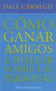 Como Ganar Amigos - Carnegie, Dale, and Jimenez, Roman A (Translated by)