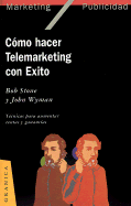 Como Hacer Telemarketing Con Exito: Tecnicas Para Aumentar Ventas y Ganancias