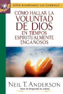 Como Hallar La Voluntad De Dios En Tiempos Espiritualmente Enganosos/Finding God's Will in Spiritual Deceptive Times