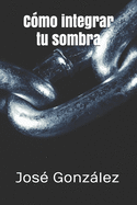 Como Integrar Tu Sombra