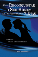 Como Reconquistar O Seu Homem Em Tao Pouco Quanto 7 Dias