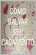Como Salvar Seu Casamento