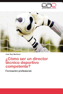 Como Ser Un Director Tecnico Deportivo Competente?