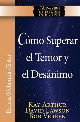 Como Superar El Temor y El Desanimo / Overcoming Fear and Discouragement (Niss Series) - Arthur, Kay, and Lawson, David, and Vereen, Bob