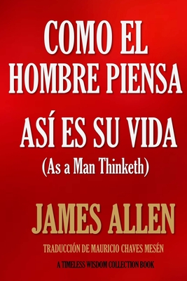 Como un hombre piensa, así es su vida. - Chaves Mesen, Mauricio (Translated by), and Allen, James