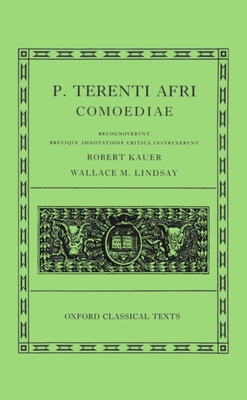 Comoediae: Andria, Heauton, Timorumenos, Eunuchus, Phormio, Hecyra, Adelphoe - Terence, and Kauer, R (Editor), and Lindsay, W M (Editor)