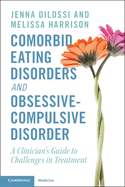Comorbid Eating Disorders and Obsessive-Compulsive Disorder: A Clinician's Guide to Challenges in Treatment