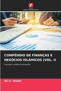 Comp?ndio de Finan?as E Neg?cios Isl?micos (Vol. I)