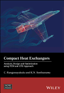 Compact Heat Exchangers: Analysis, Design and Optimization using FEM and CFD Approach