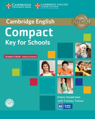 Compact Key for Schools Student's Pack Student's Book Without Answers , Workbook Without Answers with Audio CD - Heyderman, Emma, and Treloar, Frances