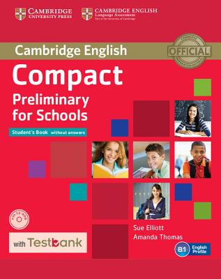 Compact Preliminary for Schools Student's Book without Answers with CD-ROM with Testbank - Elliott, Sue, and Thomas, Amanda
