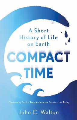 Compact Time: A Short History of Life on Earth - Walton, John C.