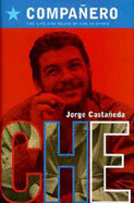 Companero: Life and Death of Che Guevara - Castaneda, Jorge, and Castaneda, Marina (Translated by)