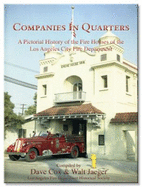 Companies in Quarters: A Pictorial History of the Fire Houses of the Los Angeles City Fire Department