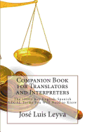 Companion Book for Translators and Interpreters: The 1000+ Key English-Spanish Legal Terms You Will Need to Know - Leyva, Jose Luis