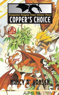 Companion Dragons Tales Volume Three: Copper's Choice - Hansen, Nancy A