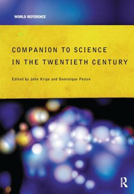 Companion Encyclopedia of Science in the Twentieth Century - Krige, John (Editor), and Pestre, Dominique (Editor)