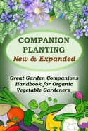 Companion Planting - New and Expanded: Great Garden Companions Handbook for Organic Vegetable Gardeners