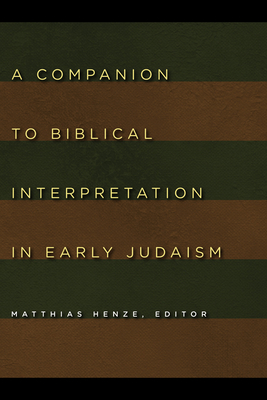 Companion to Biblical Interpretation in Early Judaism - Henze, Matthias (Editor)