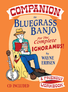 Companion to Bluegrass Banjo for the Complete Ignoramus