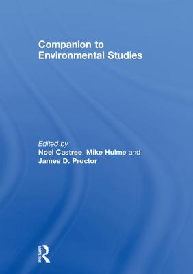 Companion to Environmental Studies - Castree, Noel (Editor), and Hulme, Mike (Editor), and Proctor, James D. (Editor)