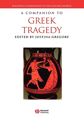 Companion to Greek Tragedy - Gregory, Justina