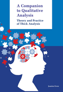 Companion to Qualitative Analysis: Theory and Practice of Thick Analysis