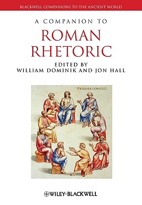Companion to Roman Rhetoric P - Dominik, William (Editor), and Hall, Jon (Editor)