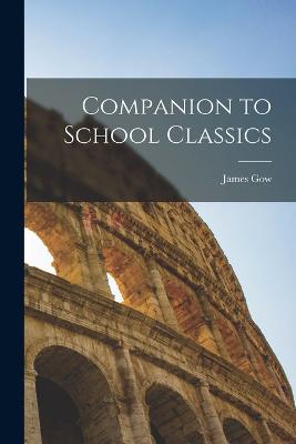 Companion to School Classics - Gow, James