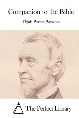 Companion to the Bible - The Perfect Library (Editor), and Barrows, Elijah Porter