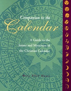 Companion to the Calendar: A Guide to the Saints and Mysteries of the Christian Calendar - Hynes, Mary E, and Mazar, Peter (Editor), and Hynes, Mury Ellen