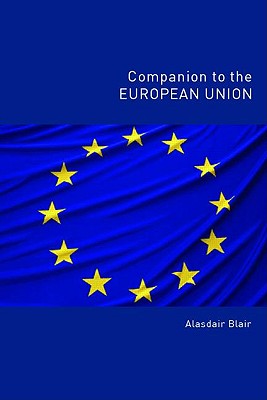 Companion to the European Union - Blair, Alasdair, Professor