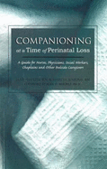 Companioning at a Time of Perinatal Loss: A Guide for Nurses, Physicians, Social Workers, Chaplains and Other Bedside Caregivers