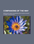 Companions of the Way: Being Selections for Morning and Evening Reading