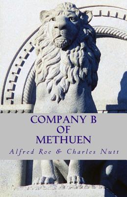 Company B of Methuen - Nutt, Charles, and Roe, Alfred S