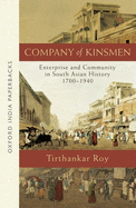 Company of Kinsmen: Enterprise and Community in South Asian History 1700-1940