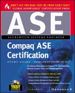 Compaq ASE Certification Study Guide: Exam 010-397, Exam 010-078, Exam 010-067 - Syngress Media Inc, and Syngress Media, Inc