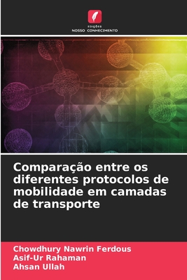 Compara??o entre os diferentes protocolos de mobilidade em camadas de transporte - Ferdous, Chowdhury Nawrin, and Rahaman, Asif-Ur, and Ullah, Ahsan