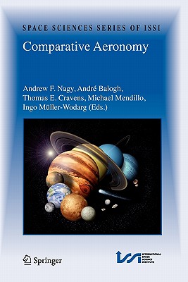 Comparative Aeronomy - Nagy, Andrew F (Editor), and Balogh, A (Editor), and Cravens, Thomas E (Editor)