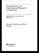 Comparative and International Research In Education: Globalisation, Context and Difference