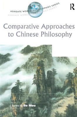 Comparative Approaches to Chinese Philosophy - Mou, Bo, Professor (Editor)