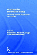 Comparative Biomedical Policy: Governing Assisted Reproductive Technologies