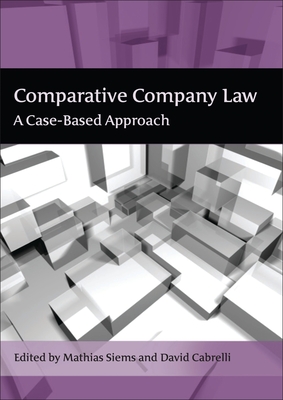 Comparative Company Law: A Case-Based Approach - Siems, Mathias (Editor), and Cabrelli, David (Editor)