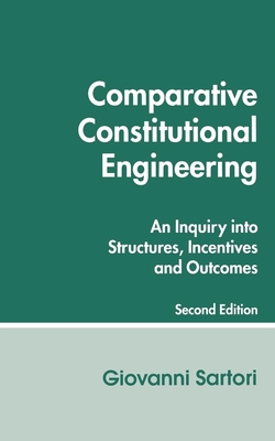 Comparative Constitutional Engineering (Second Edition): Second Edition - Sartori, Giovanni