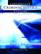 Comparative Criminal Justice Systems: A Topical Approach - Reichel, Philip L, Dr.
