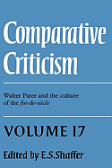Comparative Criticism: Volume 17, Walter Pater and the Culture of the Fin-de-Siecle