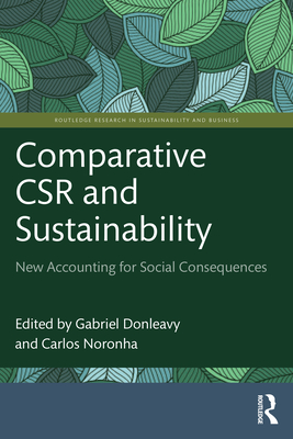 Comparative CSR and Sustainability: New Accounting for Social Consequences - Donleavy, Gabriel (Editor), and Noronha, Carlos (Editor)