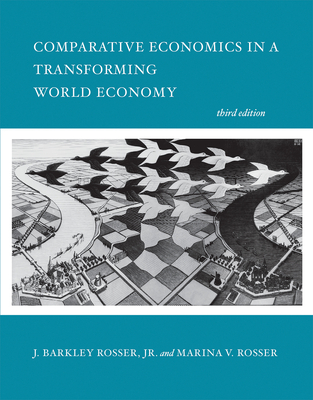 Comparative Economics in a Transforming World Economy, Third Edition - Rosser, J Barkley, and Rosser, Marina V